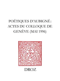 Poetiques D Aubigne Actes Du Colloque Mai 1996