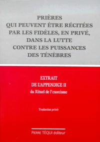 Prieres Qui Peuvent Etre Recitees Par Les Fideles, En Prive, Dans La Lutte Contre Les Puissances Des Tenebres. Extrait De L'Appendice Ii Du Rituel De L'Exorcisme
