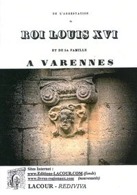 Procès verbal authentique de l'arrestation du roi Louis XVI et de sa famille à Varennes