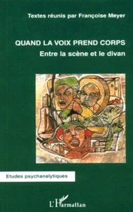 Quand La Voix Prend Corps. Entre La Scene Et Le Divan