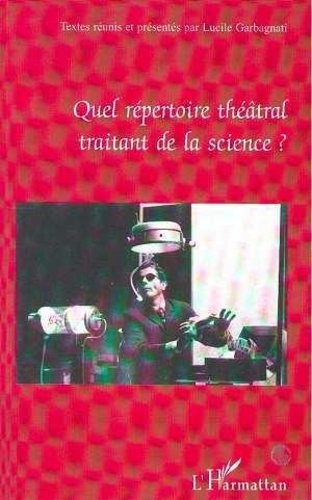  Anonyme - Quel répertoire théâtral traitant de la science ? - Actes du Colloque international transdisciplinaire de Besançon, mai 1999.