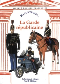 Raconte-moi... La Garde républicaine