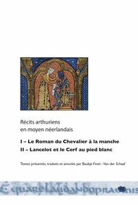 Anonyme - Récits arthuriens en moyen néerlandais - Le Roman du Chevalier à la manche ; Lancelot et le Cerf au pied blanc.