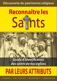  Anonyme - Reconnaître les saints par leurs attributs - Guide d'identification des saints de nos églises.