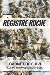  Anonyme - Registre ruche - Carnet de suivi   plus de 100 pages à compléter - Cahier d’apiculture pour suivre l’évolution de mes ruches , colonies et abeilles | ... Cadeau de Noe.