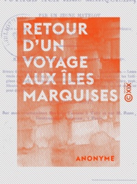  Anonyme - Retour d'un voyage aux îles Marquises - Par un jeune matelot.
