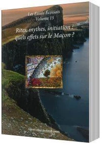Rites, mythes, initiation : quels effets sur le Maçon ?