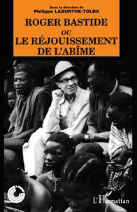 Roger Bastide ou Le "réjouissement de l'abîme"