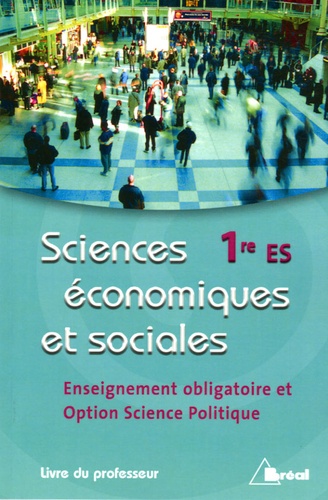  Anonyme - Sciences économiques et sociales 1e ES - Enseignement obligatoire et option Science Politique Livre du professeur.