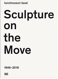 Sculpture on the move 1946-2016
