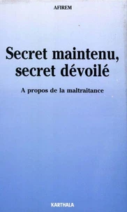 Secret Maintenu, Secret Devoile. A Propos De La Maltraitance