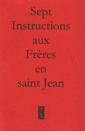  Anonyme - Sept instructions aux Frères en Saint Jean.