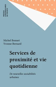 SERVICES DE PROXIMITE ET VIE QUOTIDIENNE. De nouvelles sociabilités urbaines