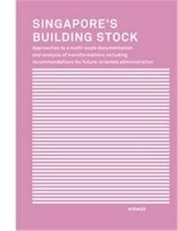  Anonyme - Singapore's building stock : approaches to a multi-scale documentation and analysis of transformation.