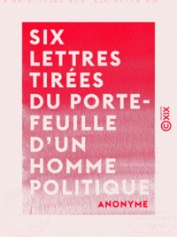  Anonyme - Six lettres tirées du porte-feuille d'un homme politique - France et Europe.