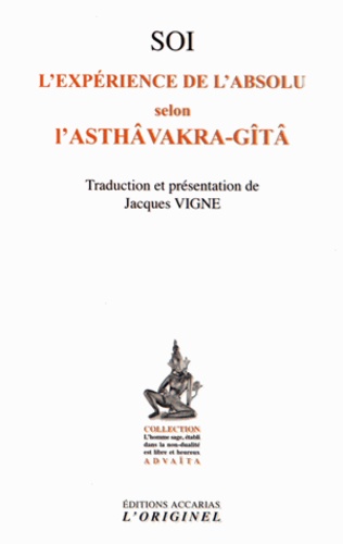  Anonyme - Soi, l'expérience de l'absolu selon l'Asthâvakra-Gîtâ - Suivi de Le saut quantique dans l'absolu.