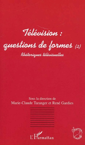  Anonyme - Television : Questions De Formes. Tome 2, Rhetoriques Televisuelles.