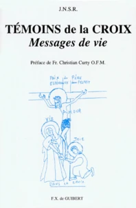 Temoins De La Croix. Messages De Vie