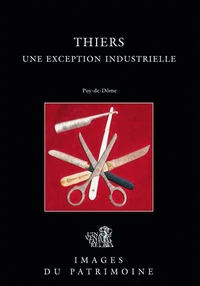 Thiers : une exception industrielle : Puy de Dome