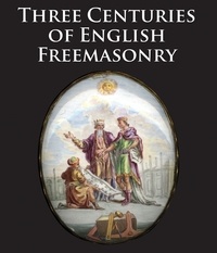  Anonyme - Three centuries of english freemasonry.