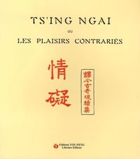 Ts'ing Ngai ou les Plaisirs contrariés