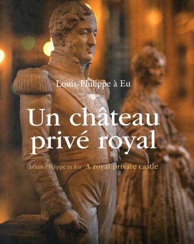  Anonyme - Un château privé royal - Louis-Philippe à Eu.