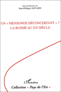 Un "Mensonge Deconcertant" ? La Russie Au Xxeme Siecle