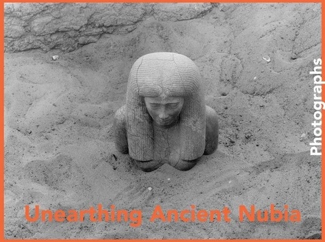  Anonyme - Unearthing Ancient Nubia - Photographs From The Harvard University Boston Museum of Fine Arts Expedit.
