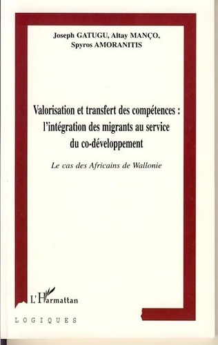  Anonyme - Valorisation et transfert des compétences, l'intégration des migrants au service du co-développement : le cas des africains de Wallonie.