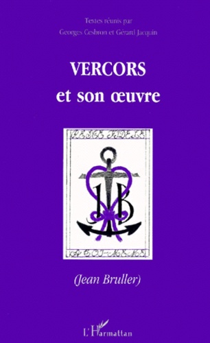 Vercors, Jean Bruller, et son oeuvre. [actes du colloque international, Université d'Angers, mai 1995