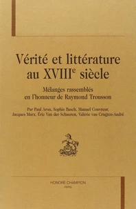 Verite Et Litterature Au Xviiie Siecle. Melanges Rassembles En L'Honneur De Raymond Trosson