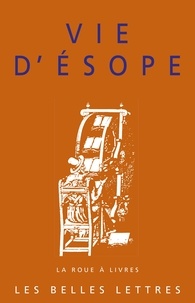  Anonyme - Vie d'Esope - Livre du philosophe Xanthos et de son esclave Esope, Du mode de vie d'Esope.