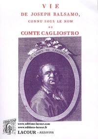 Vie de Joseph Balsamo, connu sous le nom de comte de Cagliostro