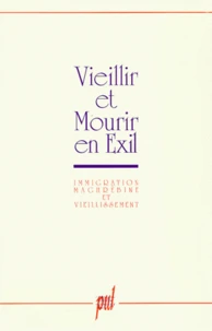 Vieillir Et Mourir En Exil. Immigration Maghrebine Et Vieillissement