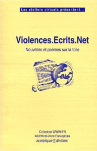 Violences.Ecrits.Net. Nouvelles Et Poemes Sur La Toile