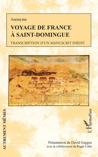  Anonyme - Voyage de France à Saint-Domingue - Transcription d'un manuscrit inédit.