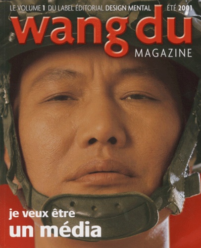  Anonyme - Wang Du Magazine Volume 1 Ete 2001 : Je Veux Etre Un Media.