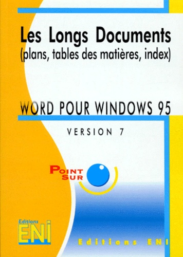  Anonyme - Word Pour Windows 95 Version 7 : Les Longs Documents. Plans, Tables Des Matieres, Index.