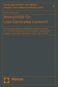 Anonymität für User-Generated Content? - Verfassungsrechtliche und einfach-gesetzliche Analyse der Informationspflichten für journalistisch-redaktionelle Angebote und andere Telemedien in §§ 5 TMG, 55 RStV.