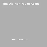 The Old Man Young Again