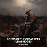 Anonymous Anonymous et Craig Villanueva - Poems of the Great War (Unabridged).