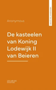De kasteelen van Koning Lodewijk II van Beieren