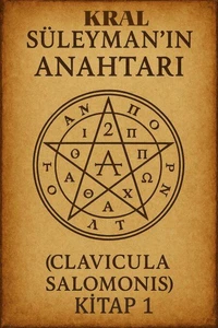 Kral Süleyman’ın Anahtarı Kitap 1 - Clavicula Salomonis