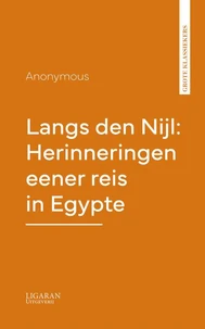 Langs den Nijl: Herinneringen eener reis in Egypte