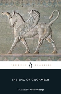  Anonymous et Andrew George - The Epic of Gilgamesh.