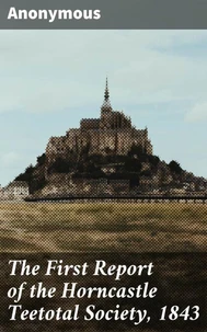 The First Report of the Horncastle Teetotal Society, 1843