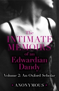  Anonymous - The Intimate Memoirs of an Edwardian Dandy: Volume 2 - An Oxford Scholar.