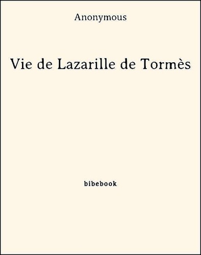 Vie de Lazarille de Tormès