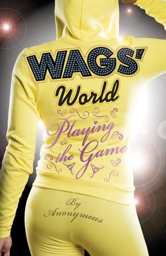  Anonymous - WAGS' World: Playing the Game.