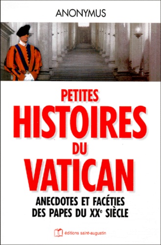  Anonymus - Petites Histoires Du Vatican. Anecdotes Et Faceties Des Papes Du Xxeme Siecle.